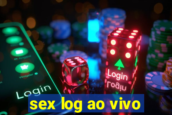 sex log ao vivo